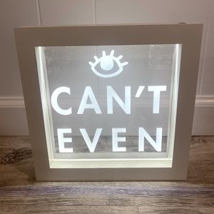 Light up room decor sign. “👁 CAN’T EVEN”